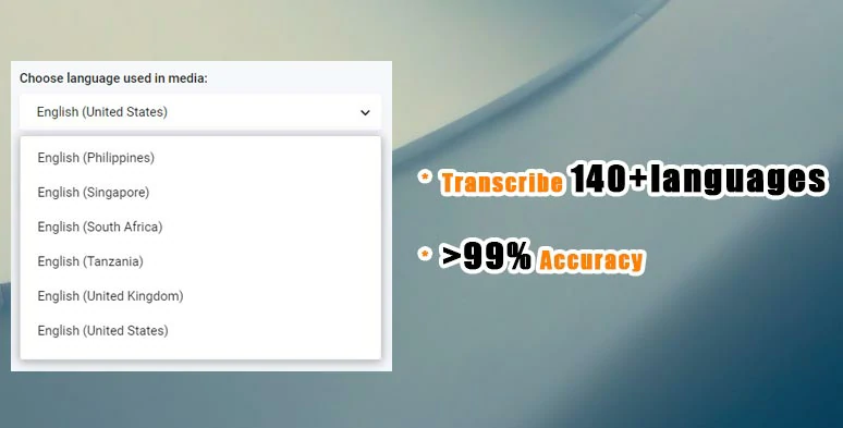 Automatically transcribe 140 languages to text with up to 99% accuracy