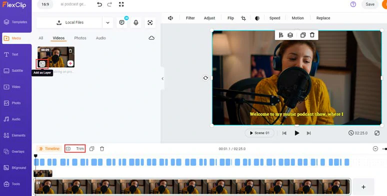 Layer your podcast videos or images over the timeline and make it fill the screen and trim its duration