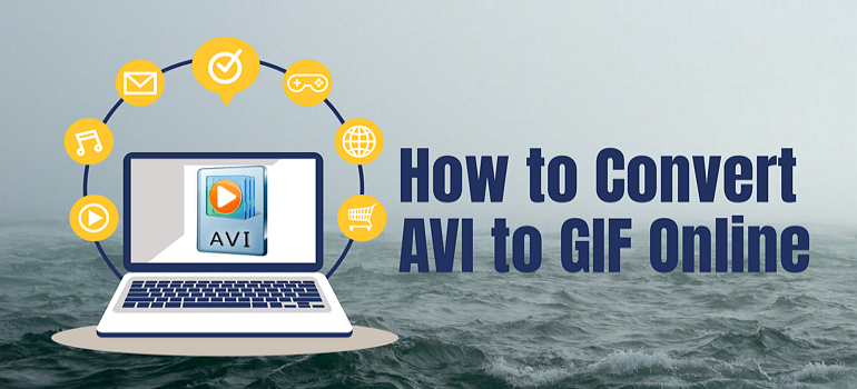 Top 5 Apps to Convert AVI to GIF Online/Windows/Mac Easily