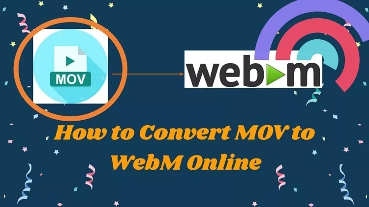 How to Convert MOV to WebM Online