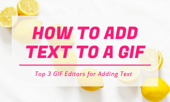 Top 4 Ways to Add Text to GIF
