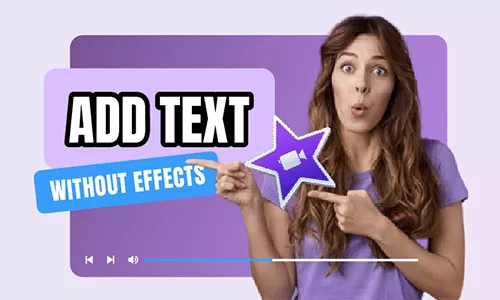 how to add text in imovie without effects