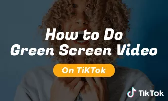 how to do greenscreen on tiktok