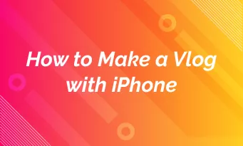 how to make a vlog with iphone