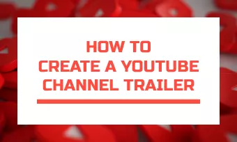 make a youtube trailer