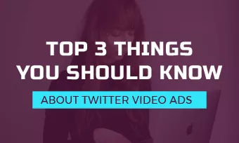 top 3 things you should know about twitter video ads