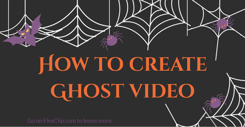  How to create ghost video