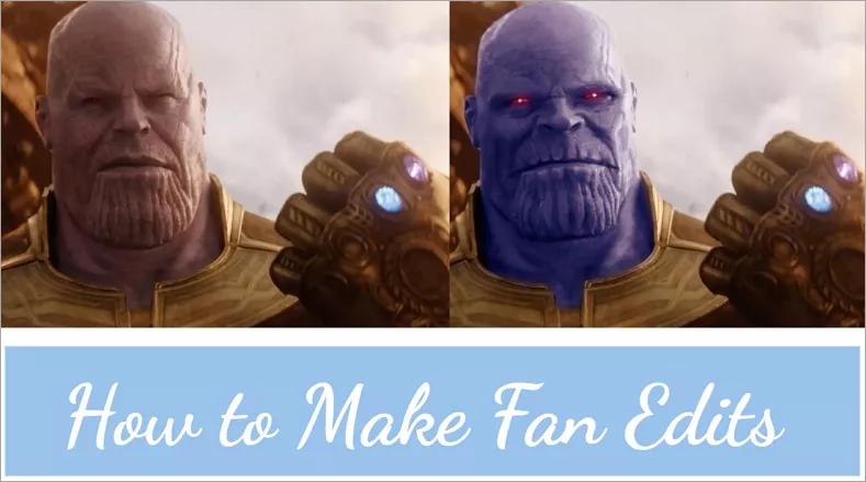 How to Make Fan Edits Video