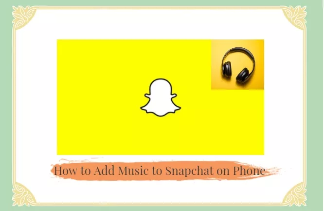 How to Add Music to Snapchat on Phone