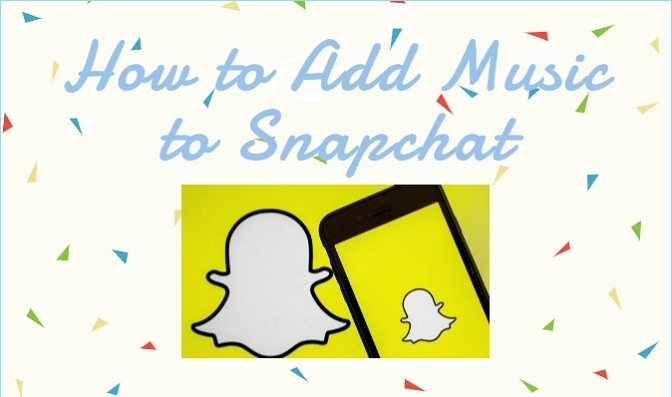 How to Add Music to Snapchat