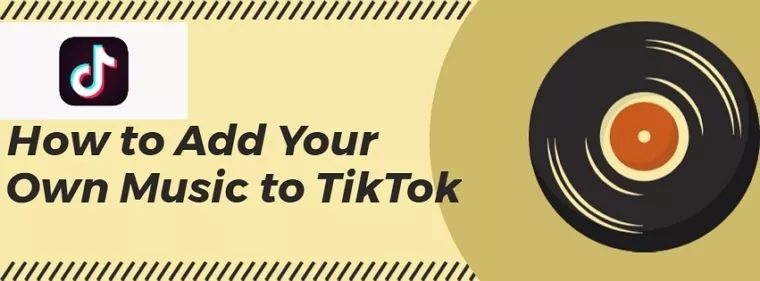How to Use Your Own Music on TikTok  
