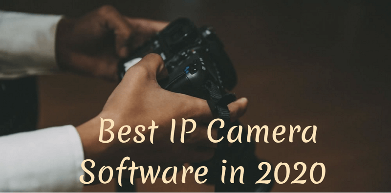 5 Best IP Camera Software in 2021