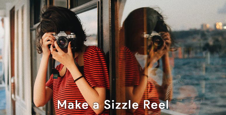 Make a sizzle reel to win your clients 