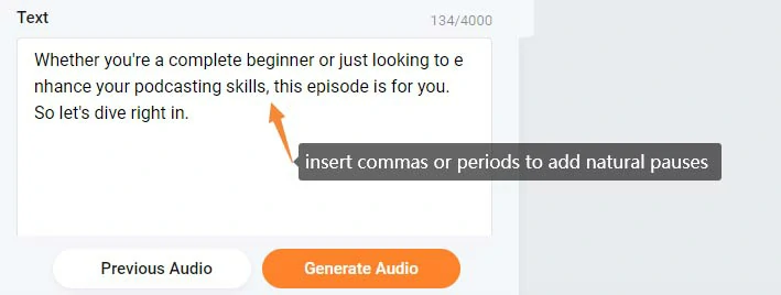Insert commas or periods to add natural pauses to make your podcast audio sound hyper-realistic
