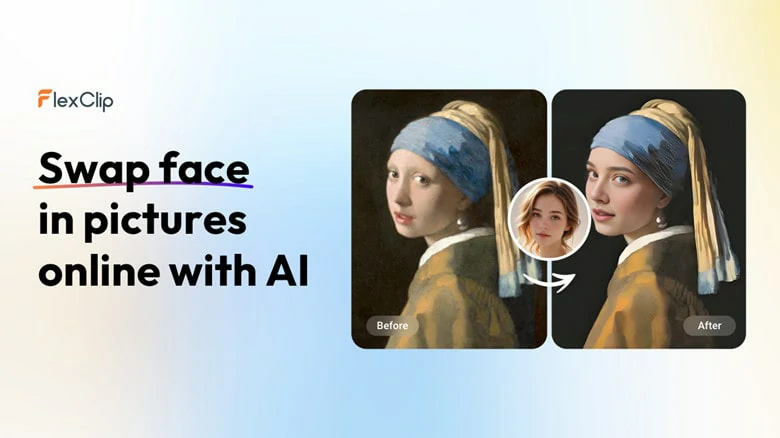 Swap Faces in Photos with Ease Using FlexClip