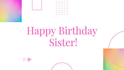 Say Happy Birthday to Sister