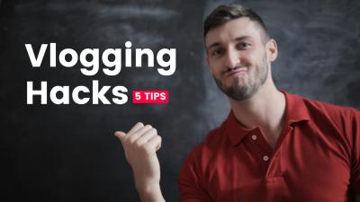 Vlogging Hacks